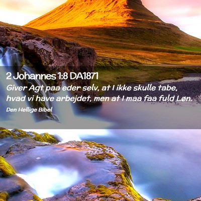 Picture 02 - 2 Johannes 1:8 DA1871 - Giver Agt paa eder selv, at I ikke skulle tabe, - Bible Verse Picture