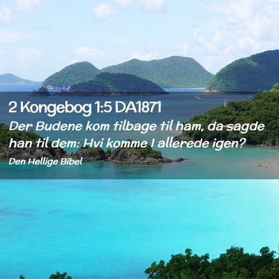 Picture 02 - 2 Kongebog 1:5 DA1871 - Der Budene kom tilbage til ham, da sagde han til - Bible Verse Picture