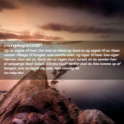 Picture 02 - 2 Kongebog 1:6 DA1871 - Og de sagde til ham: Der kom en Mand op imod os - Bible Verse Picture