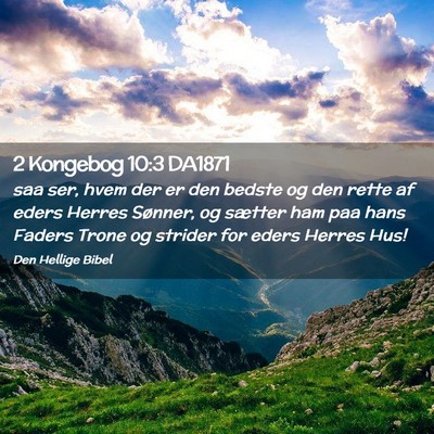 Picture 02 - 2 Kongebog 10:3 DA1871 - saa ser, hvem der er den bedste og den rette af - Bible Verse Picture