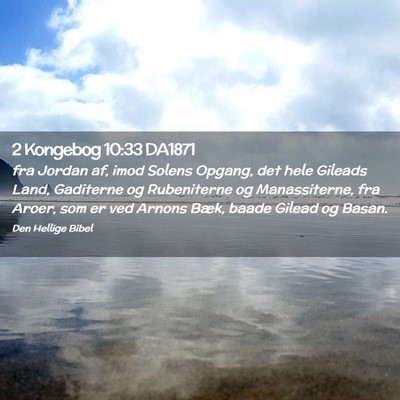 Picture 02 - 2 Kongebog 10:33 DA1871 - fra Jordan af, imod Solens Opgang, det hele - Bible Verse Picture