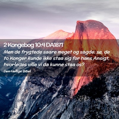 Picture 02 - 2 Kongebog 10:4 DA1871 - Men de frygtede saare meget og sagde: se, de to - Bible Verse Picture