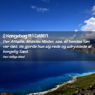 Picture 02 - 2 Kongebog 11:1 DA1871 - Der Athalia, Ahasias Moder, saa, at hendes Søn - Bible Verse Picture