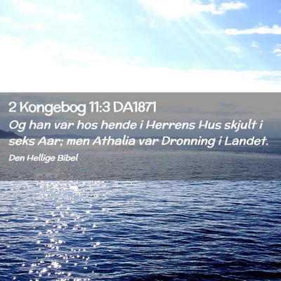 Picture 02 - 2 Kongebog 11:3 DA1871 - Og han var hos hende i Herrens Hus skjult i seks - Bible Verse Picture