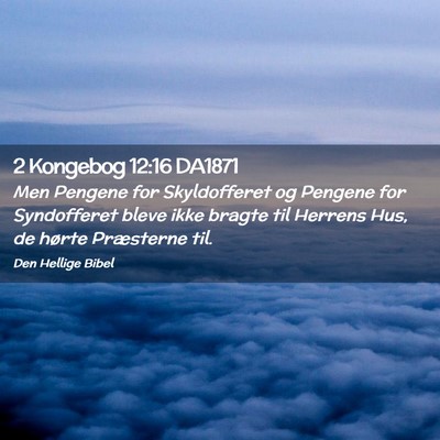 Picture 02 - 2 Kongebog 12:16 DA1871 - Men Pengene for Skyldofferet og Pengene for - Bible Verse Picture