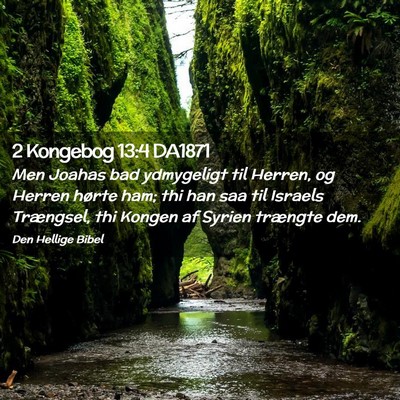 Picture 02 - 2 Kongebog 13:4 DA1871 - Men Joahas bad ydmygeligt til Herren, og Herren - Bible Verse Picture