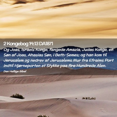 Picture 02 - 2 Kongebog 14:13 DA1871 - Og Joas, Israels Konge, fangede Amazia, Judas - Bible Verse Picture