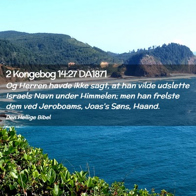 Picture 02 - 2 Kongebog 14:27 DA1871 - Og Herren havde ikke sagt, at han vilde udslette - Bible Verse Picture