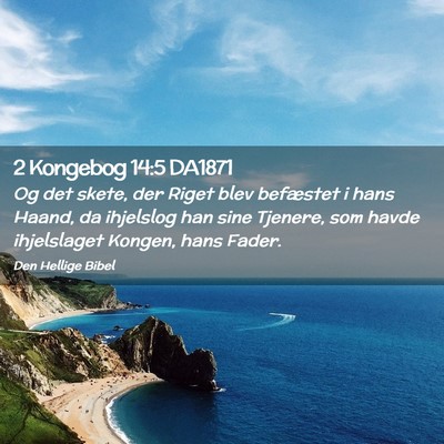 Picture 02 - 2 Kongebog 14:5 DA1871 - Og det skete, der Riget blev befæstet i hans - Bible Verse Picture