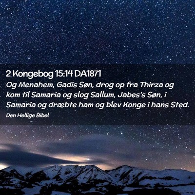 Picture 02 - 2 Kongebog 15:14 DA1871 - Og Menahem, Gadis Søn, drog op fra Thirza og kom - Bible Verse Picture