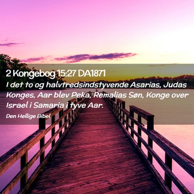 Picture 02 - 2 Kongebog 15:27 DA1871 - I det to og halvtredsindstyvende Asarias, Judas - Bible Verse Picture