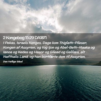 Picture 02 - 2 Kongebog 15:29 DA1871 - I Pekas, Israels Konges, Dage kom - Bible Verse Picture