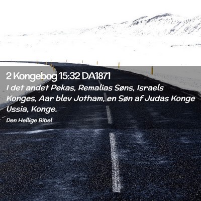 Picture 02 - 2 Kongebog 15:32 DA1871 - I det andet Pekas, Remalias Søns, Israels - Bible Verse Picture