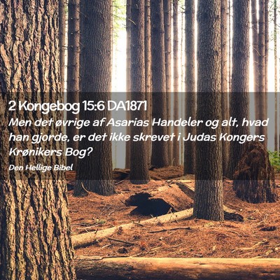 Picture 02 - 2 Kongebog 15:6 DA1871 - Men det øvrige af Asarias Handeler og alt, hvad - Bible Verse Picture