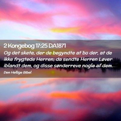 Picture 02 - 2 Kongebog 17:25 DA1871 - Og det skete, der de begyndte at bo der, at de - Bible Verse Picture