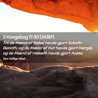 Picture 02 - 2 Kongebog 17:30 DA1871 - Thi de Mænd af Babel havde gjort Sukoth-Benoth, - Bible Verse Picture