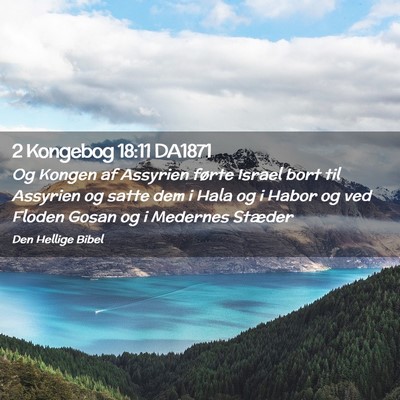 Picture 02 - 2 Kongebog 18:11 DA1871 - Og Kongen af Assyrien førte Israel bort til - Bible Verse Picture