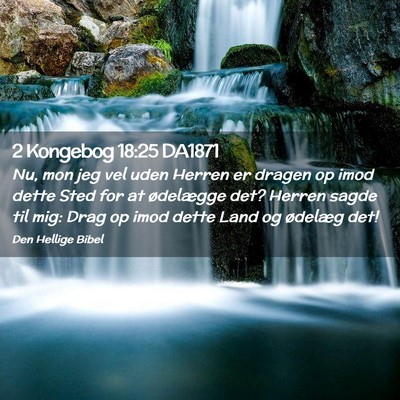 Picture 02 - 2 Kongebog 18:25 DA1871 - Nu, mon jeg vel uden Herren er dragen op imod - Bible Verse Picture