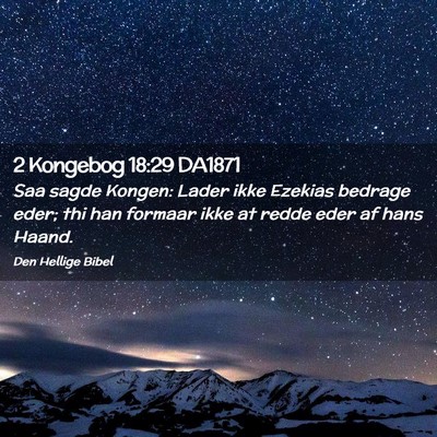 Picture 02 - 2 Kongebog 18:29 DA1871 - Saa sagde Kongen: Lader ikke Ezekias bedrage - Bible Verse Picture