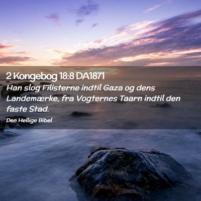Picture 02 - 2 Kongebog 18:8 DA1871 - Han slog Filisterne indtil Gaza og dens - Bible Verse Picture