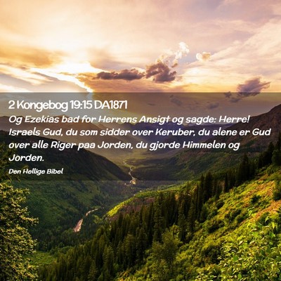 Picture 02 - 2 Kongebog 19:15 DA1871 - Og Ezekias bad for Herrens Ansigt og sagde: - Bible Verse Picture