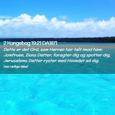 Picture 02 - 2 Kongebog 19:21 DA1871 - Dette er det Ord, som Herren har talt imod ham: - Bible Verse Picture