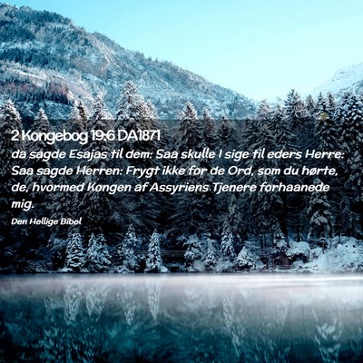 Picture 02 - 2 Kongebog 19:6 DA1871 - da sagde Esajas til dem: Saa skulle I sige til - Bible Verse Picture