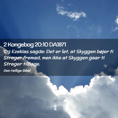 Picture 02 - 2 Kongebog 20:10 DA1871 - Og Ezekias sagde: Det er let, at Skyggen bøjer - Bible Verse Picture