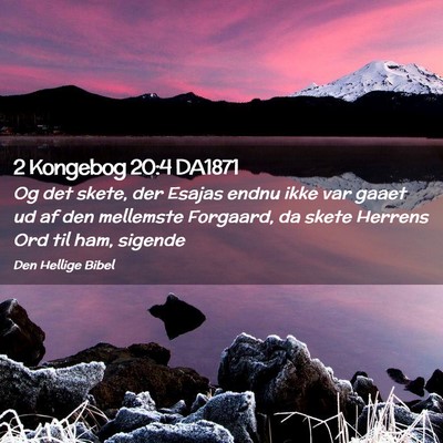 Picture 02 - 2 Kongebog 20:4 DA1871 - Og det skete, der Esajas endnu ikke var gaaet ud - Bible Verse Picture