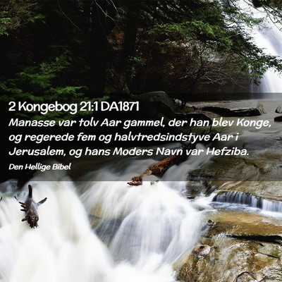 Picture 02 - 2 Kongebog 21:1 DA1871 - Manasse var tolv Aar gammel, der han blev Konge, - Bible Verse Picture