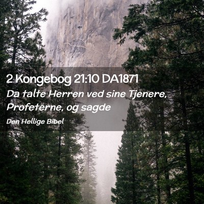 Picture 02 - 2 Kongebog 21:10 DA1871 - Da talte Herren ved sine Tjenere, Profeterne, og - Bible Verse Picture