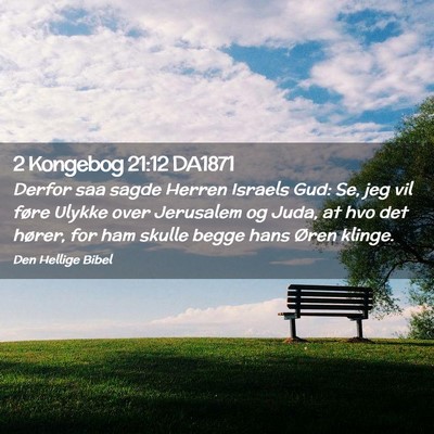Picture 02 - 2 Kongebog 21:12 DA1871 - Derfor saa sagde Herren Israels Gud: Se, jeg vil - Bible Verse Picture