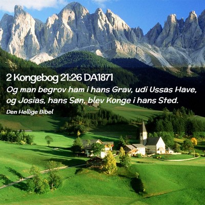 Picture 02 - 2 Kongebog 21:26 DA1871 - Og man begrov ham i hans Grav, udi Ussas Have, og - Bible Verse Picture