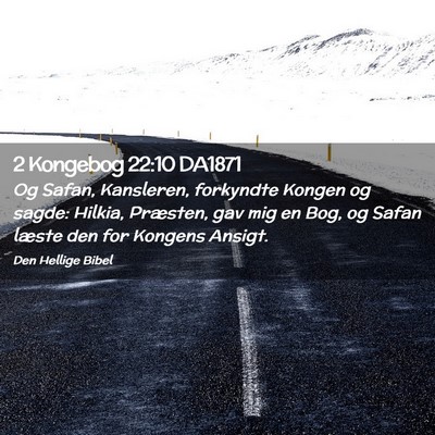 Picture 02 - 2 Kongebog 22:10 DA1871 - Og Safan, Kansleren, forkyndte Kongen og sagde: - Bible Verse Picture