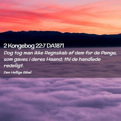 Picture 02 - 2 Kongebog 22:7 DA1871 - Dog tog man ikke Regnskab af dem for de Penge, - Bible Verse Picture