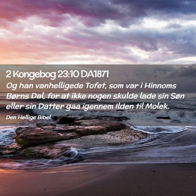 Picture 02 - 2 Kongebog 23:10 DA1871 - Og han vanhelligede Tofet, som var i Hinnoms - Bible Verse Picture