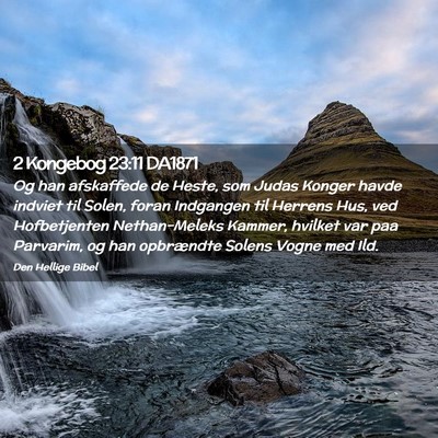 Picture 02 - 2 Kongebog 23:11 DA1871 - Og han afskaffede de Heste, som Judas Konger - Bible Verse Picture