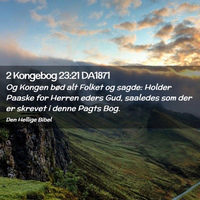 Picture 02 - 2 Kongebog 23:21 DA1871 - Og Kongen bød alt Folket og sagde: Holder Paaske - Bible Verse Picture