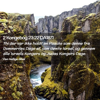 Picture 02 - 2 Kongebog 23:22 DA1871 - Thi der var ikke holdt en Paaske som denne fra - Bible Verse Picture