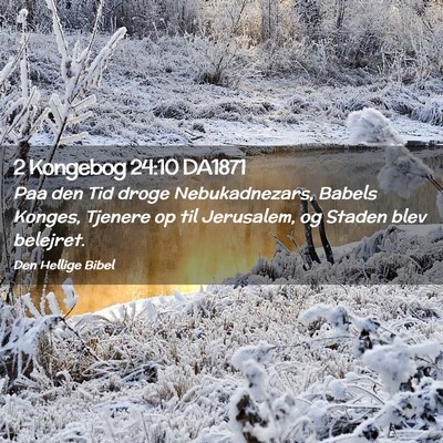 Picture 02 - 2 Kongebog 24:10 DA1871 - Paa den Tid droge Nebukadnezars, Babels Konges, - Bible Verse Picture