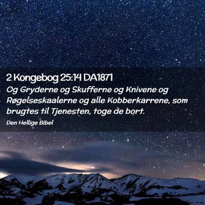 Picture 02 - 2 Kongebog 25:14 DA1871 - Og Gryderne og Skufferne og Knivene og - Bible Verse Picture