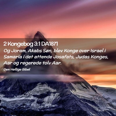 Picture 02 - 2 Kongebog 3:1 DA1871 - Og Joram, Akabs Søn, blev Konge over Israel i - Bible Verse Picture