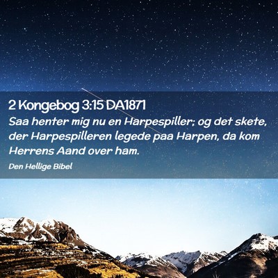 Picture 02 - 2 Kongebog 3:15 DA1871 - Saa henter mig nu en Harpespiller; og det skete, - Bible Verse Picture