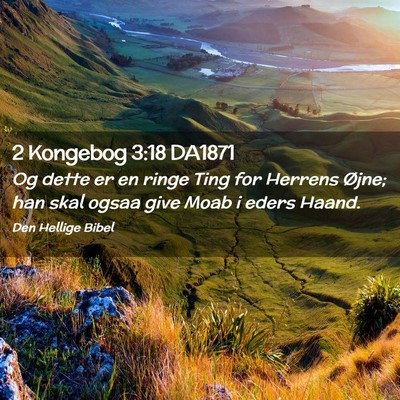 Picture 02 - 2 Kongebog 3:18 DA1871 - Og dette er en ringe Ting for Herrens Øjne; han - Bible Verse Picture