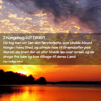 Picture 02 - 2 Kongebog 3:27 DA1871 - Da tog han sin Søn den førstefødte, som skulde - Bible Verse Picture