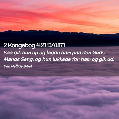 Picture 02 - 2 Kongebog 4:21 DA1871 - Saa gik hun op og lagde ham paa den Guds Mands - Bible Verse Picture