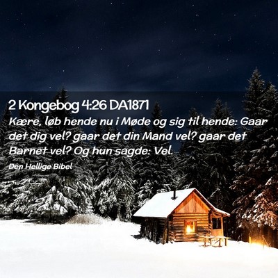Picture 02 - 2 Kongebog 4:26 DA1871 - Kære, løb hende nu i Møde og sig til hende: - Bible Verse Picture