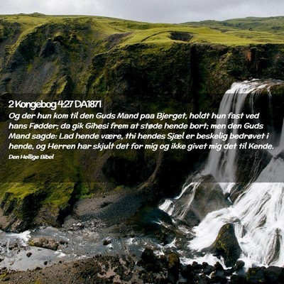 Picture 02 - 2 Kongebog 4:27 DA1871 - Og der hun kom til den Guds Mand paa Bjerget, - Bible Verse Picture