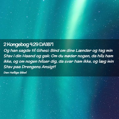Picture 02 - 2 Kongebog 4:29 DA1871 - Og han sagde til Gihesi: Bind om dine Lænder og - Bible Verse Picture