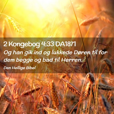 Picture 02 - 2 Kongebog 4:33 DA1871 - Og han gik ind og lukkede Døren til for dem - Bible Verse Picture